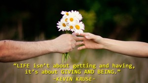 Life isnt about getting and having