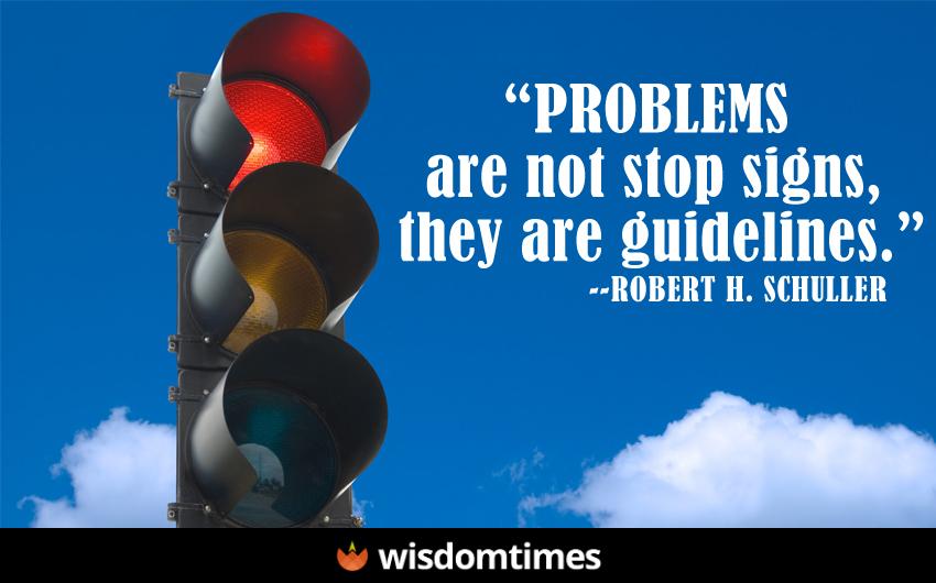 Problems are not stop signs