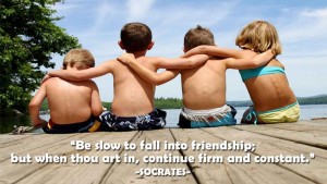 Be slow to fall into friendship
