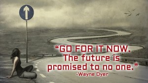 Go for it now The future is promised 