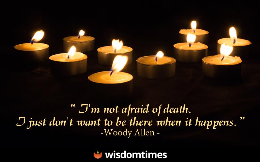 Im not afraid of death I just dont